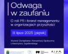 [Patronat] Konferencja „Odwaga w zaufaniu”. O przyszłości PR i brand managementu