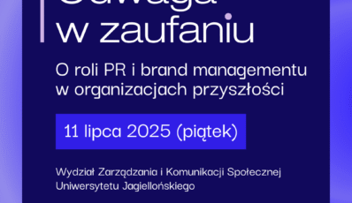 [Patronat] Konferencja „Odwaga w zaufaniu”. O przyszłości PR i brand managementu