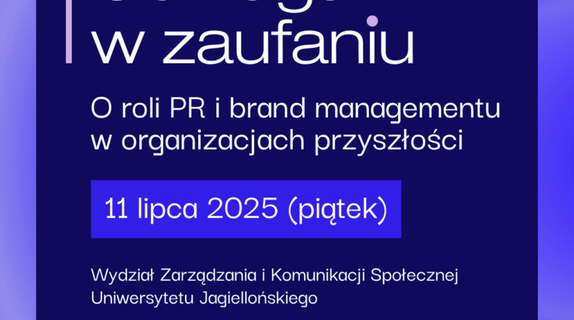[Patronat] Konferencja „Odwaga w zaufaniu”. O przyszłości PR i brand managementu