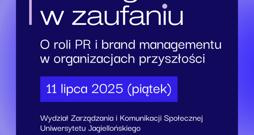 [Patronat] Konferencja „Odwaga w zaufaniu”. O przyszłości PR i brand managementu